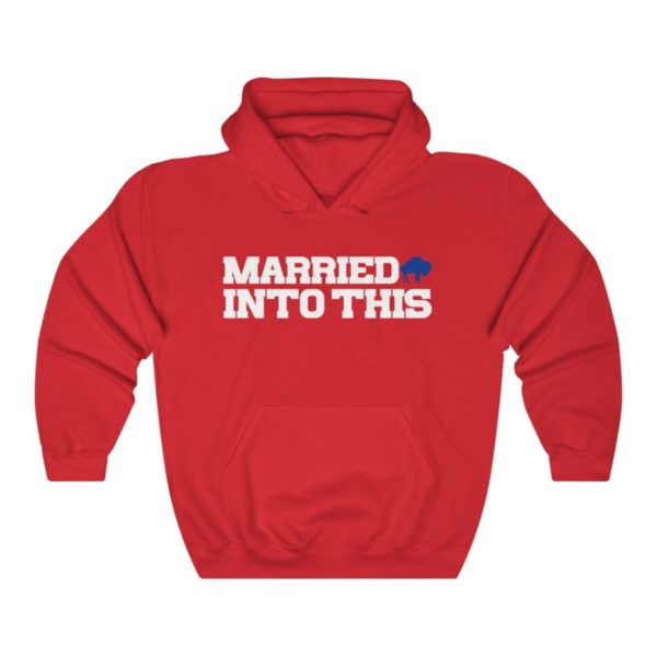 Bill Married Into This Buffalo Football Hoodie For Tailgates Gameday Sporting Events - Image 4