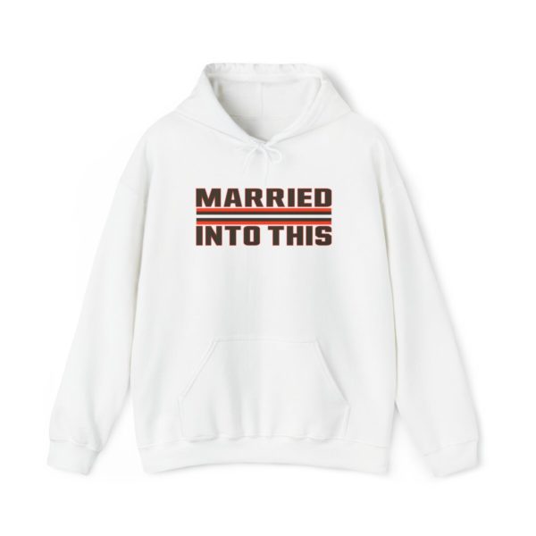 Brown Married Into This Cleveland Football Hoodie For Tailgates Gameday Sporting Events - Image 3